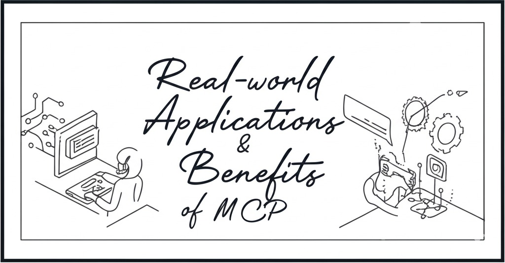 Real-World Applications and Benefits of MCP